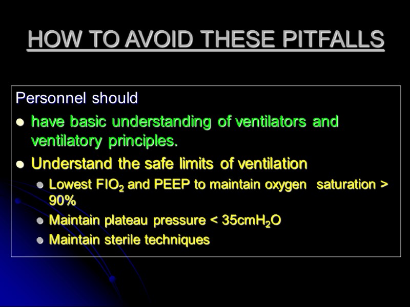 HOW TO AVOID THESE PITFALLS Personnel should  have basic understanding of ventilators and